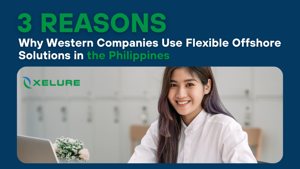 3 Reasons Why Western Companies Use Flexible Offshore Solutions in the Philippines